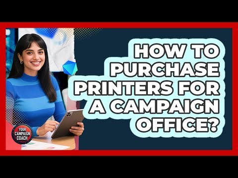 How To Purchase Printers For A Campaign Office?