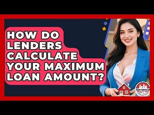 How Do Lenders Calculate Your Maximum Loan Amount? - Asian American Realty Pro