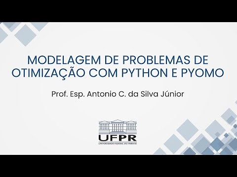 Modelagem de Problemas de Otimização com Python e Pyomo - PPGOLD (UFPR)
