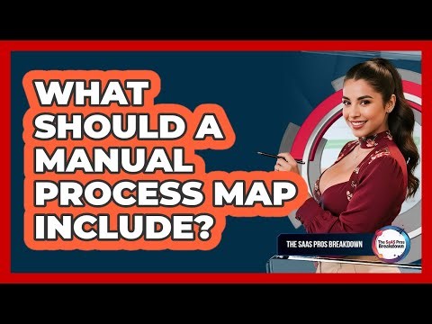 What Should A Manual Process Map Include?