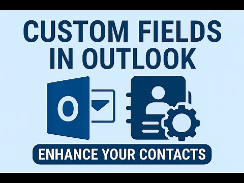 Enhance Outlook Contacts with Custom Fields | Microsoft Outlook Tips & Tutorial