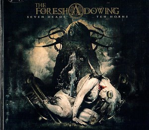 The Foreshadowing - Seven Heads Ten Horns