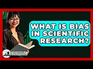 What Is Bias In Scientific Research? - The Friendly Statistician
