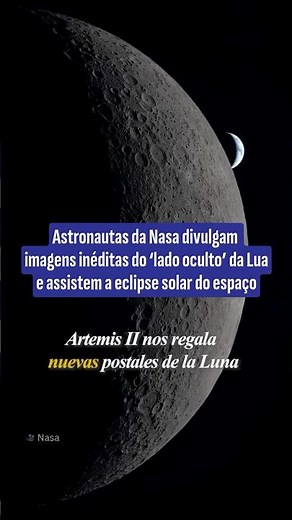 Astronautas da Nasa divulgam imagens inéditas do ‘lado oculto’ da Lua e assistem a eclipse solar
