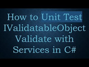 How to Unit Test IValidatableObject Validate with Services in C#