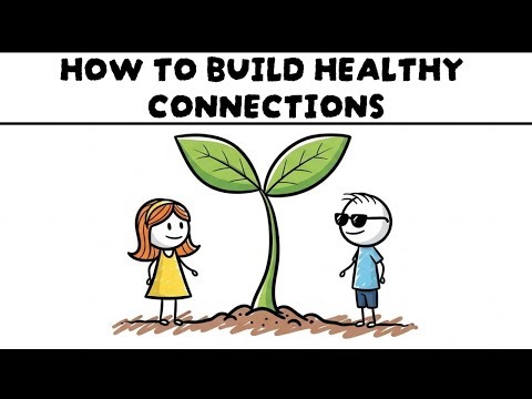 The Psychology of Relationships: How to Build Healthy Connections