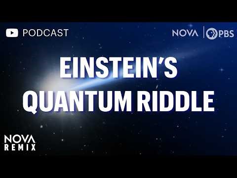 (Podcast Version) Einstein's Quantum Riddle | NOVA | PBS | NOVA Remix