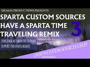 sparta custom sources have a sparta time traveling remix 3