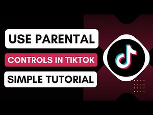 How To Use Parental Controls In TikTok