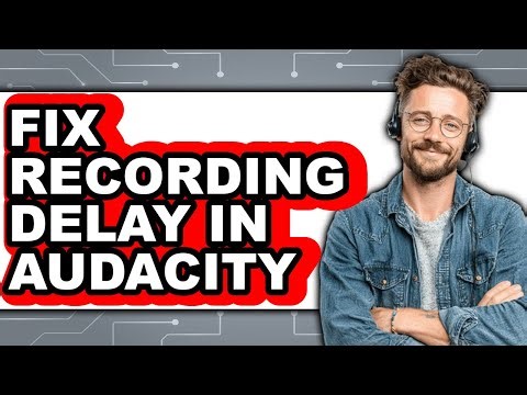 How to Fix Recording Delay in Audacity - Full Guide