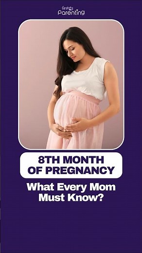 8th Month Pregnancy Guide - Baby Development, Warning Signs & Body Changes