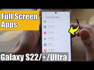 Galaxy S22/S22+/Ultra: How to Enable/Disable FULL SCREEN APPS
