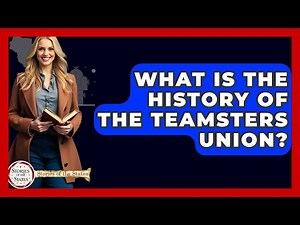 What Is The History Of The Teamsters Union? - Stories of the States