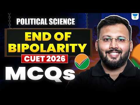 CUET 2026 Political Science | End of Bipolarity🔥 Most Expected MCQs | By Moin Sir