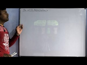 Quantum Mechanics- 44, WKB Approximation.