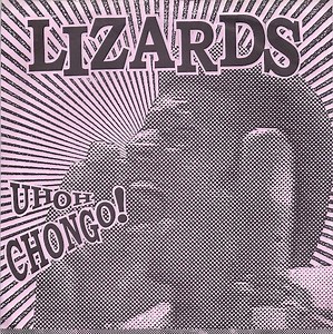 Lizards - Uh Oh Chongo!