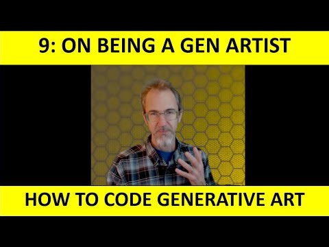 9: On Being a Generative Artist - How to Code Generative Art - p5.js