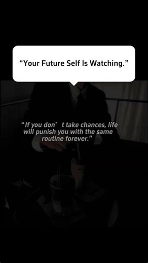 “Your Future Self Is Watching ”