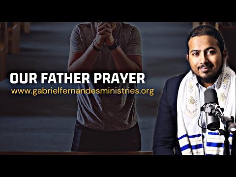 A PRAYER THAT BRINGS MIRACLES, PRAYING IN LINE WITH THE OUR FATHER PRAYER - EV. GABRIEL FERNANDES
