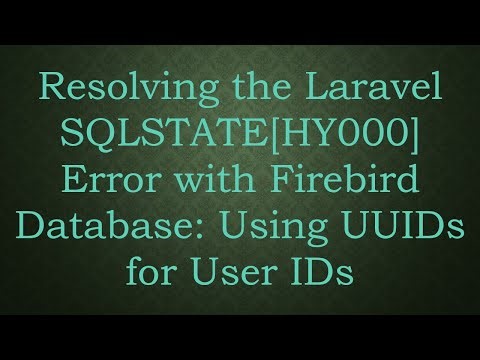 Resolving the Laravel SQLSTATE[HY000] Error with Firebird Database: Using UUIDs for User IDs