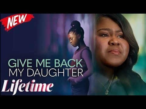 Give Me Back My Daughter 2025 #LMN | NEW Lifetime Movies 2025 | Based on a true story 2025