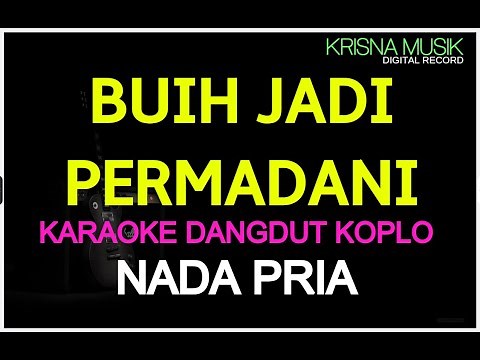 BUIH JADI PERMADANI KARAOKE DANGDUT KOPLO NADA PRIA