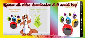 How To Activate Serial Key Kastor All Video Downloader