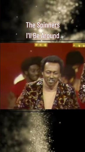 The Spinners - I'll be around