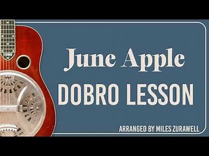 JUNE APPLE Dobro Lesson - Miles Zurawell