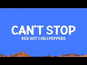 ‪@RedHotChiliPeppers‬ - Can't Stop (Lyrics)