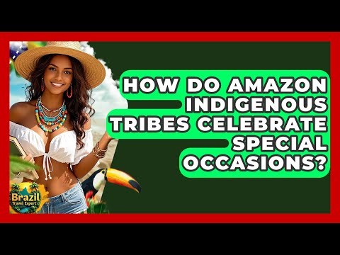 How Do Amazon Indigenous Tribes Celebrate Special Occasions? - Brazil Travel Expert