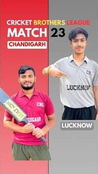 Chandigarh vs Lucknow | Match-23 | #cricket #cbl #cricketbrothers #shortsvideo