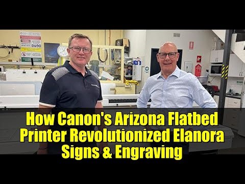 How Canon's Arizona Flatbed Printer Revolutionized Elanora Signs & Engraving