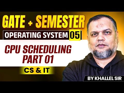Operating System Lecture 05 | GATE + Semester | CPU Scheduling Part 01 (CS & IT)