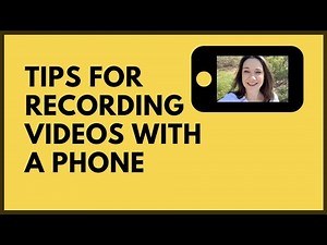 Tips for Using a Phone to Record Video