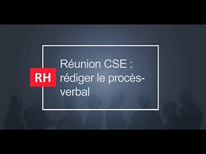 Tuto’ RH – Le CSE : rédiger le procès-verbal (épisode 15)