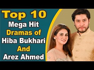 Top 10 Mega Hit Dramas of Hiba Bukhari And Arez Ahmed | Pak Drama TV
