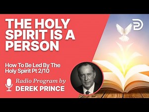 How To Be Led By The Holy Spirit Pt 2 of 10 - The Holy Spirit is a Person - Derek Prince