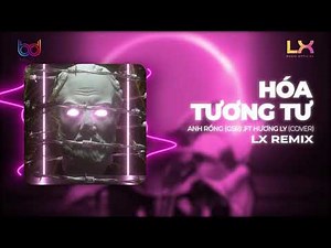 Hóa Tương Tư (LX REMIX) - Anh Rồng - Hương Ly Cover | Remix Căng Cực 2021