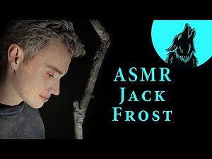 ASMR Roleplay : Jack Frost (Les Cinq Légendes)