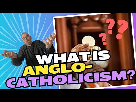 What is Anglo-Catholicism?
