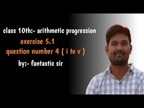 Class 10th Exercise 5.1 question number 4 (i to v) by fantastic sir |arithmetic progression|