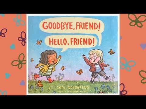 GOODBYE, FRIEND! HELLO, FRIEND! READ ALOUD