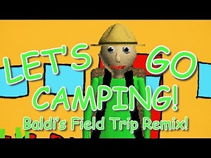 "LET'S GO CAMPING!" (Baldi's Basics Field Trip Remix) | Song by Endigo
