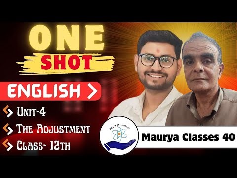 Class 12 English Unit 4 – The Adjustment | One Shot Full Chapter Explanation|GSEB |Maurya Classes 40