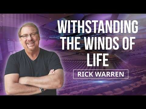 WITHSTANDING THE WINDS OF LIFE | DEVOTION BY PASTOR RICK WARREN