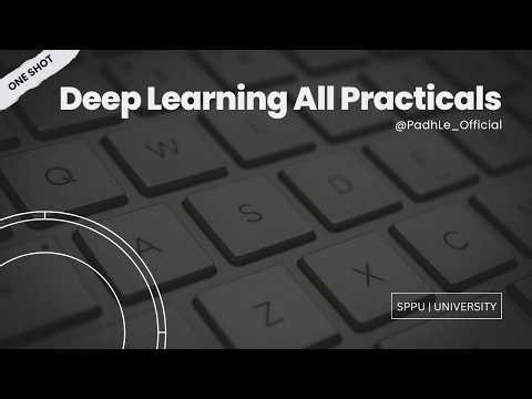 Deep Learning All Practicals in One Shot | SPPU BE Comp