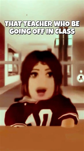 ROBLOX THAT TEACHER WHO BE GOING OFF IN CLASS