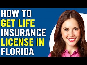 How To Get Life Insurance License In Florida (How To Apply/Obtain Life Insurance License In Florida)