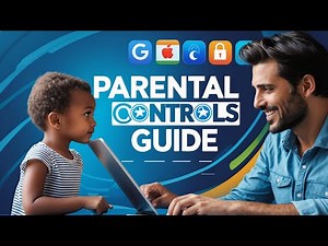 Parental Controls Made Easy! Google, Apple & Microsoft Guide